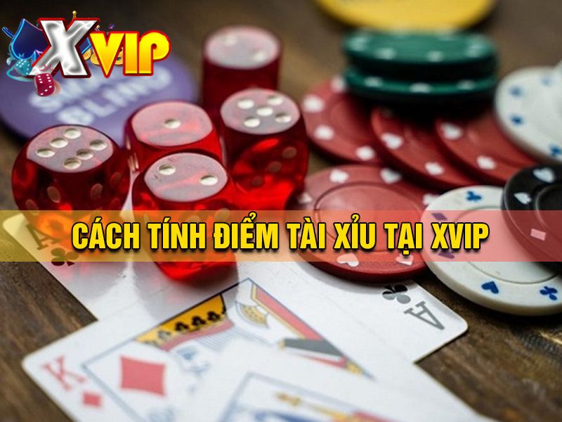 Cách tính điểm tài xỉu tại Xvip Cách tính điểm tài xỉu tại Xvip